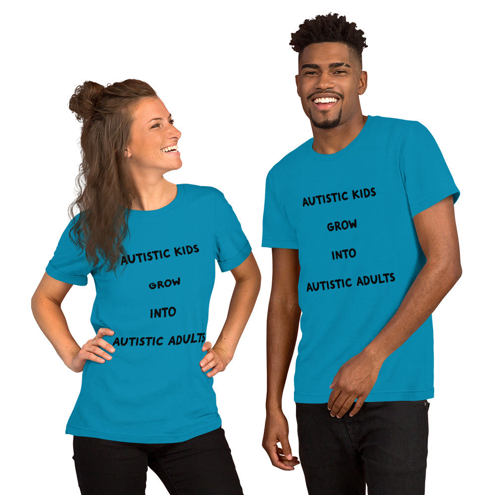 Autistic kids grow into Autistic adults Unisex t-shirt