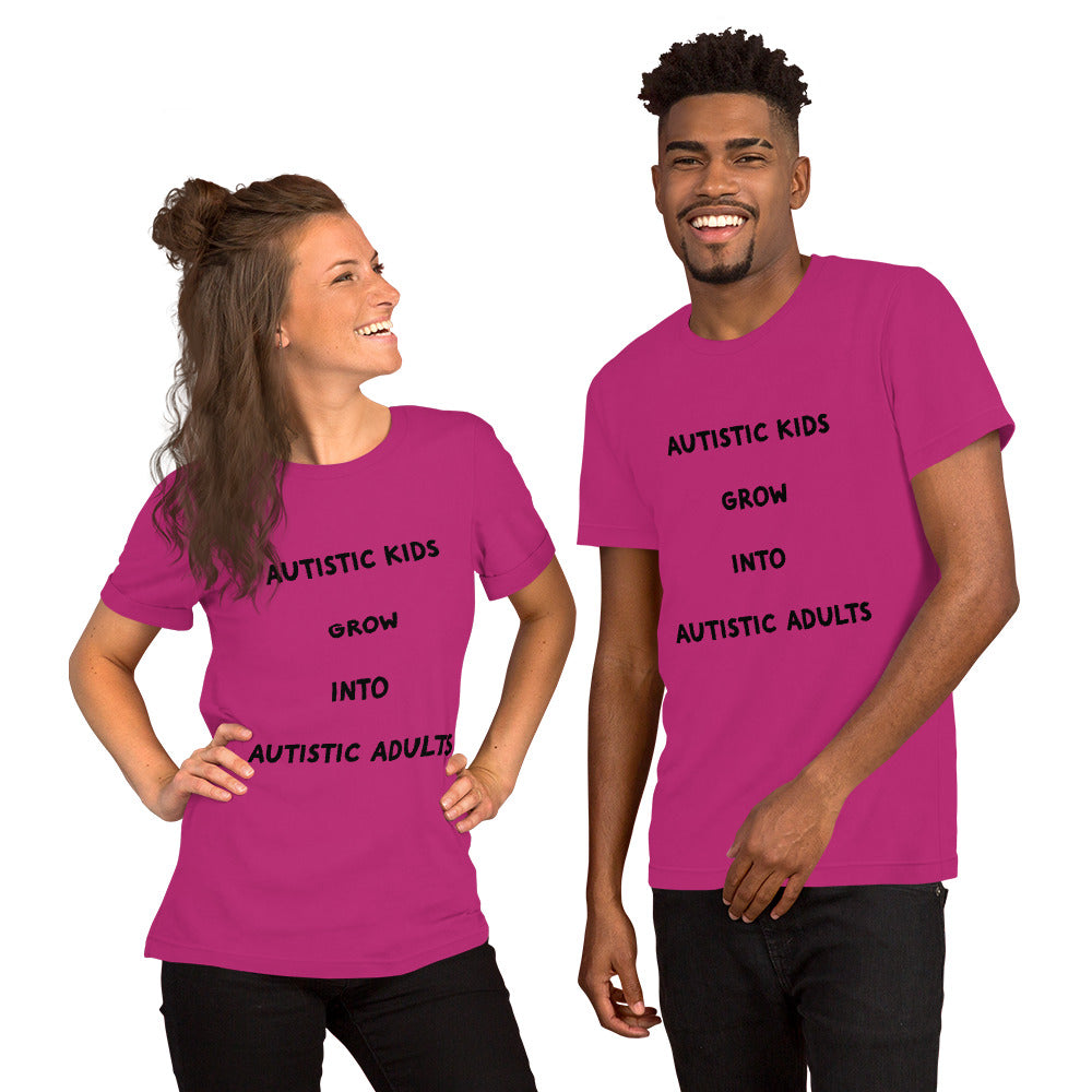Autistic kids grow into Autistic adults Unisex t-shirt