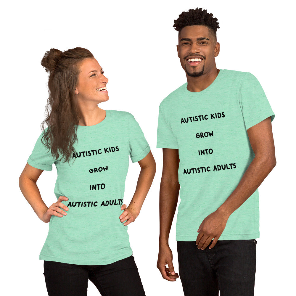 Autistic kids grow into Autistic adults Unisex t-shirt