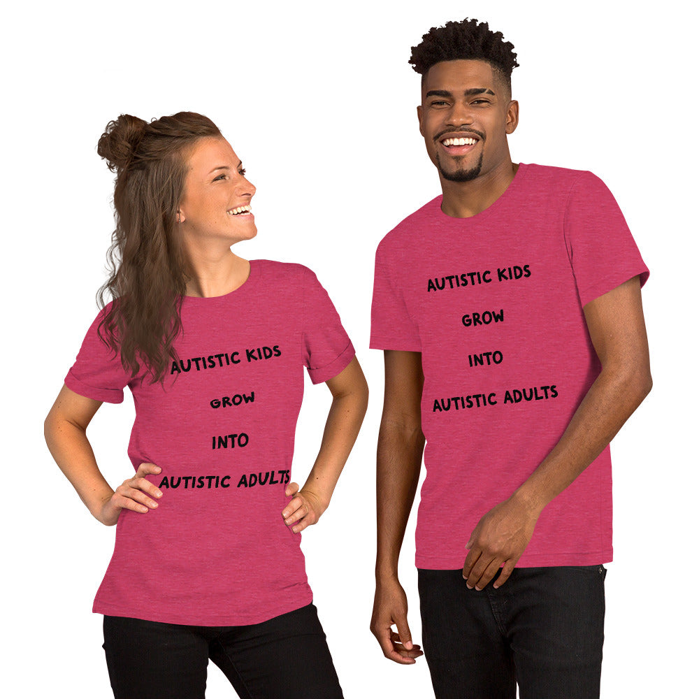 Autistic kids grow into Autistic adults Unisex t-shirt