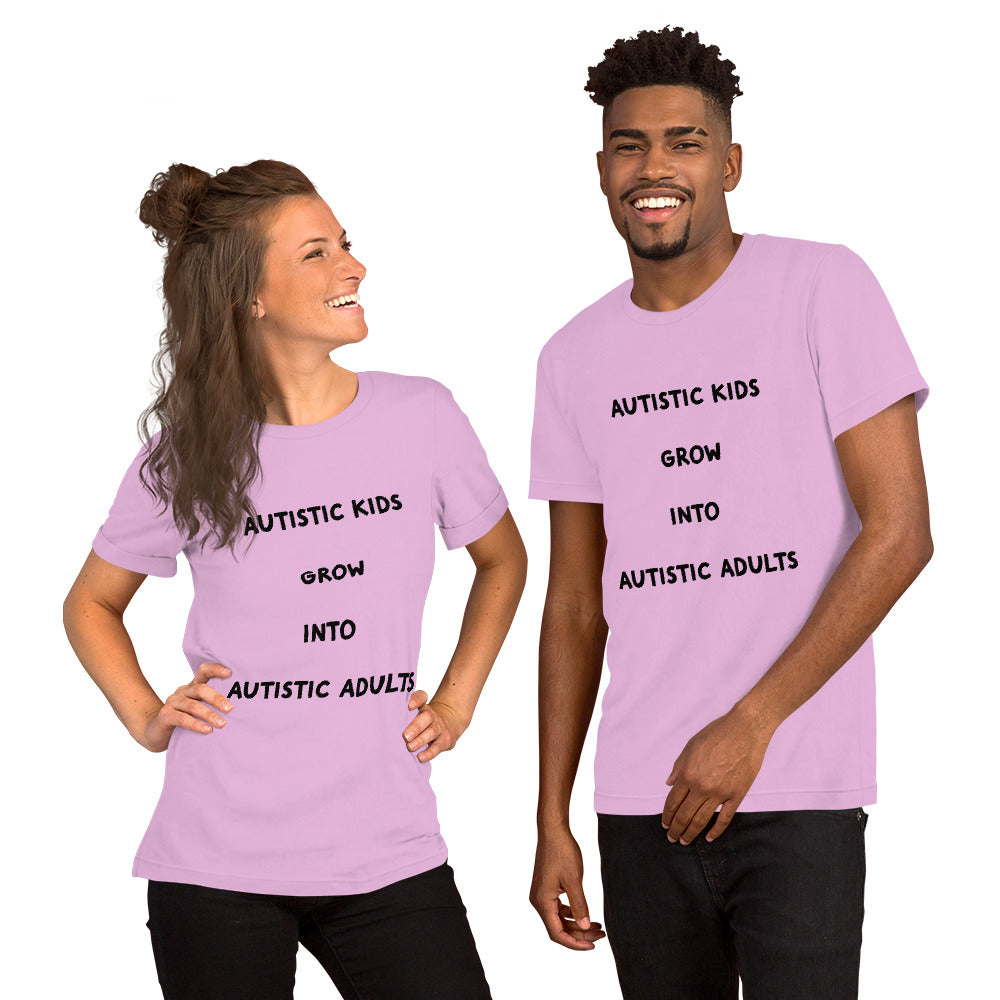 Autistic kids grow into Autistic adults Unisex t-shirt