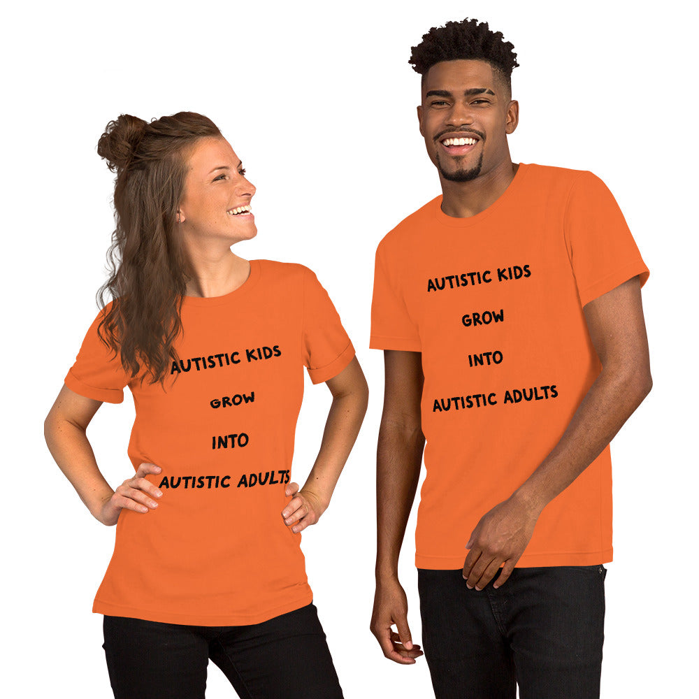 Autistic kids grow into Autistic adults Unisex t-shirt