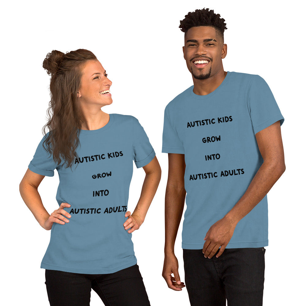 Autistic kids grow into Autistic adults Unisex t-shirt